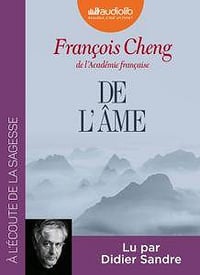 François Cheng, "De l’âme : Sept lettres à une amie"