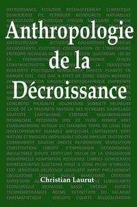Christian Laurut - Anthropologie de la décroissance: Causerie en 5 parties et 66 questions