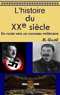 L’histoire du XXe siècle : En route vers un nouveau millénaire - M. Anctil