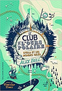 Le club de l’ours polaire, 1: 1. Stella et les mondes gelés - Alex Bell (2018)