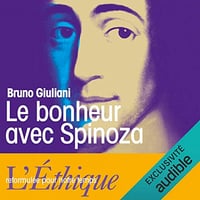 Le bonheur avec Spinoza: L'Ethique reformulée pour notre temps - Bruno Giuliani (2020)