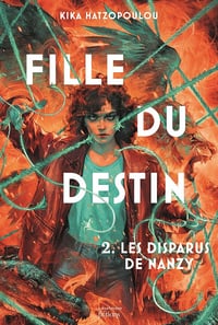 Fille du Destin: 2. Les disparus de Nanzy - Kika Hatzopoulou (2024)