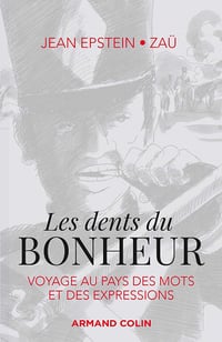 Les dents du bonheur : Voyage au pays des mots et des expressions - Jean Epstein, Zaü (2020)