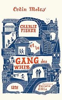 Charlie Fisher et le gang des Whiz - Colin Meloy (2019)