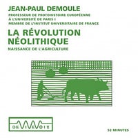 La révolution néolithique. Naissance de l'agriculture - Jean-Paul Demoule