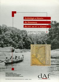 Michel Philippe - Archéologie et histoire du Sinnamary du XVIIe au XXe s., Guyane