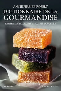 Annie Perrier-Robert - Dictionnaire de la gourmandise