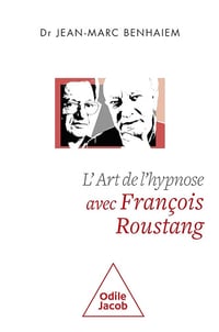L' Art de l'hypnose avec François Roustang - Jean-Marc Benhaiem (2024)