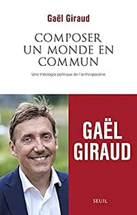 Composer un monde en commun: Une théologie politique de l'anthropocène - Gaël Giraud (2022)