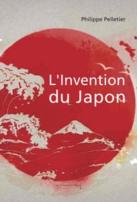 L'Invention du Japon - Philippe Pelletier (2020)