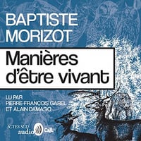 Manières d'être vivant: Enquêtes sur la vie à travers nous - Baptiste Morizot, Alain Damasio (2022)