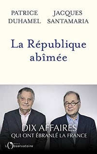 Patrice Duhamel Jacques et Santamaria - La Republique abimée