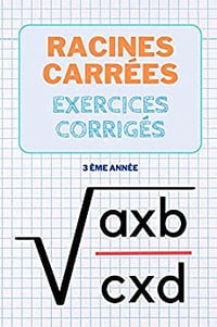 Racines carrées exercices corrigés pour les élèves de la 3ème: Fiches de révision Brevet Maths sur les racines carrées - Mayma Hazem (2022)