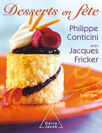 Desserts en fête - Philippe Conticini , (2007)