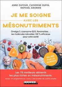 Je me soigne avec les mésonutriments - Anne Dufour, Raphaël Gruman, Catherine Dupin (2020)