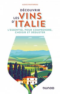 Découvrir les vins d'Italie : L'essentiel pour comprendre, choisir et déguster - Alexis Rautureau (2022)