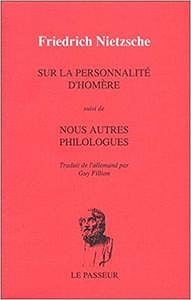 Sur la personnalité d’Homère suivi de "Nous autres philologues" - Friedrich Nietzsche