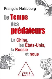 Le Temps des prédateurs: La Chine, l’Amérique, la Russie et nous - François Heisbourg (2020)