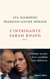 L'Intrigante Sarah Knafo - Ava Djamshidi, François-Xavier Ménage (2022)