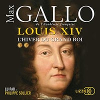 Max Gallo - Louis XIV - Tome 2 - L'hiver du Grand Roi [2019]