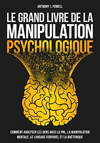 Anthony J. Powell - Le Grand Livre de la Manipulation Psychologique (2022)