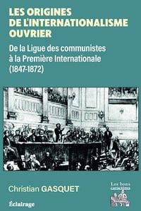 Les origines de l'internationalisme ouvrier - Christian Gasquet (2025)