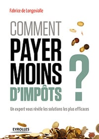 Comment payer moins d’impôts: Profitez des avantages que vous ne connaissez pas (2018)