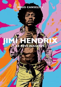 Jimi Hendrix : Le rêve inachevé - Régis Canselier (2024)
