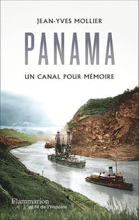 Jean-Yves Mollier - Panama, un canal pour mémoire (2025)