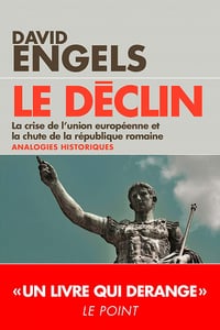 Le déclin : La crise de l'Union européenne et la chute de la République romaine - David Engels