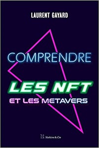 Comprendre les NFT et les metavers - Laurent Gayard (2022)