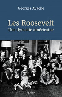Les Roosevelt : Une dynastie américaine - Georges Ayache (2023)