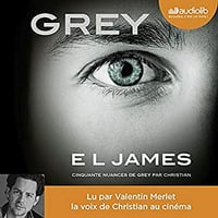 E.L. James - Grey - Cinquante nuances de Grey raconté par Christian