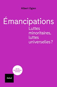 Émancipations. Luttes minoritaires, luttes universelles ? - Albert Ogien (2023)