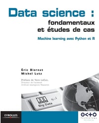 Eric Biernat, Michel Lutz - Data science : fondamentaux et études de cas: Machine Learning avec Python et R