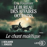 Eric Fouassier - Le Bureau des Affaires Occultes 4 - Le chant maléfique [2024]