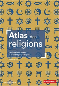 Atlas des religions: Passions identitaires et tensions géopolitiques - Frank Tétart (2023)