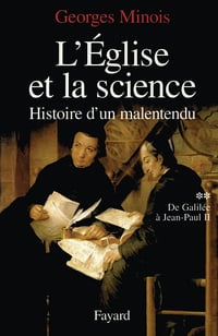 L'Eglise et la science, tome 1 : Histoire d'un malentendu - Georges Minois (1990)