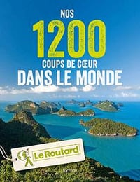 Nos 1200 coups de coeur dans le monde