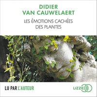 Les émotions cachées des plantes - Didier van Cauwelaert (2019)