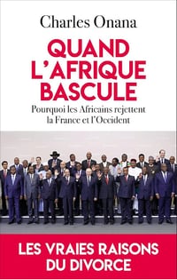 Quand l'Afrique bascule: Pourquoi les Africains rejettent la France et l'Occident - Charles Onana (2025)
