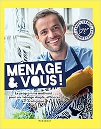 Ménage & Vous ! Le programme motivant pour un ménage simple, efficace et écologique, par Bgin Clean - Bruno Ginesty