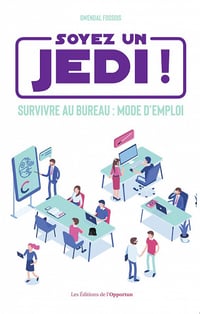 Soyez un Jedi ! - Survivre au bureau mode d'emploi - Gwendal Fossois (2020)