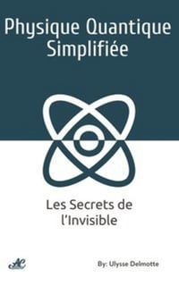 Ulysse Delmotte - Physique Quantique Simplifiée (2025)