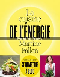 La cuisine de l’énergie - 30 jours pour se remettre à bloc - Martine Fallon