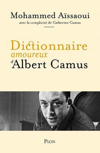 Dictionnaire amoureux d'Albert Camus - Mohammed Aïssaoui (2023)