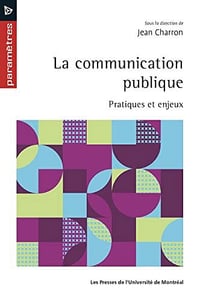 La communication publique: Pratiques et enjeux - Jean CHARRON (2022)