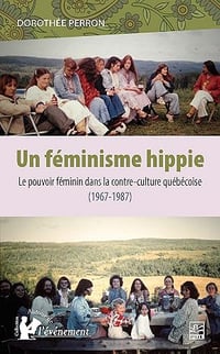 Un féminisme hippie: Le pouvoir féminin dans la contre-culture québécoise (1967-1987) - Dorothée Perron (2026)