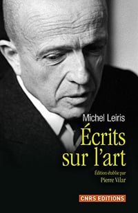 Ecrits sur l’art de Michel Leiris - Pierre Vilar
