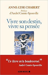 Vivre son destin, vivre sa pensée - Anne-Lyse Chabert et André Comte-Sponville (2021)